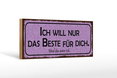 Holzschild Spruch 27x10 cm ich will nur das Beste für dich Schild wooden sign