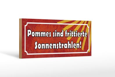 Holzschild Spruch 27x10 cm Pommes frittierte Sonnenstrahlen Schild wooden sign
