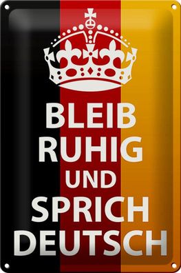 Blechschild Spruch 20x30 cm bleib ruhig und sprich Deutsch Deko Schild tin sign