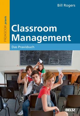 Classroom Management Das Praxisbuch Rogers, Bill Paedagogik praxis