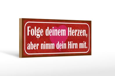 Holzschild Spruch 27x10 cm Folge deinem Herzen nimm Hirn Deko Schild wooden sign