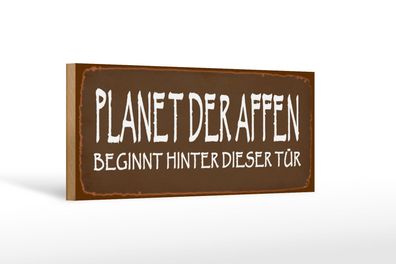 Holzschild Spruch 27x10 cm Planet der Affen beginnt hinter Schild wooden sign