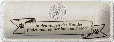 Blechschild Spruch In den Augen des Hundes Frieden 27x10 cm Schild tin sign