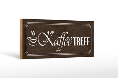 Holzschild Hinweis 27x10 cm Kaffee Treff Geschenk Holz Deko Schild wooden sign