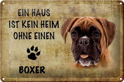 Blechschild Boxer 30x20 cm Haus ist kein Heim ohne Geschenk Deko Schild tin sign