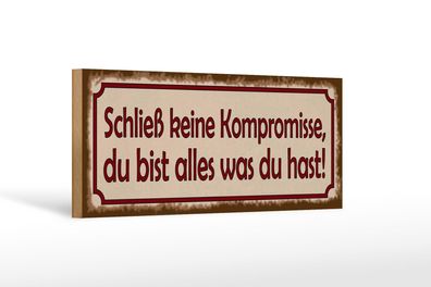 Holzschild Spruch 27x10cm Schließ keine Kompromisse Holz Deko Schild wooden sign