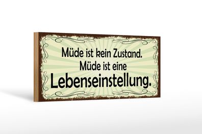 Holzschild Spruch 27x10 cm Müde ist eine Lebenseinstellung Schild wooden sign