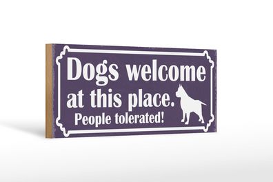 Holzschild Spruch 27x10 cm Dogs welcome People tolerated Deko Schild wooden sign