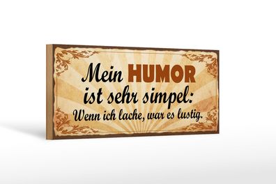 Holzschild Spruch 27x10 cm mein Humor ist sehr simpel wenn Schild wooden sign