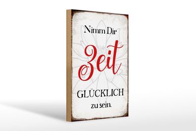 Holzschild Spruch 20x30 cm nimm dir Zeit glücklich zu sein Schild wooden sign