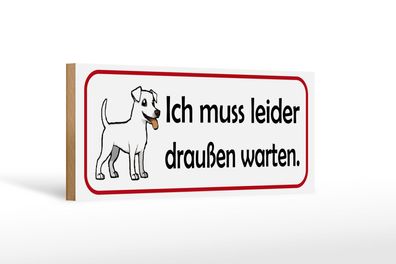 Holzschild Hinweis 27x10 cm Hund muss leider draußen warten Schild wooden sign