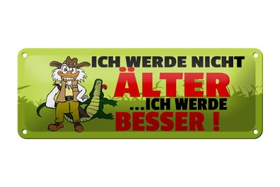 Blechschild Spruch 27x10 cm Ich werde nicht älter ich werde besser Deko tin sign