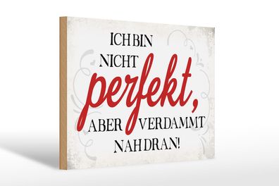 Holzschild Spruch 30x20 cm Ich bin nicht Perfekt aber Deko Schild wooden sign