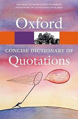 Concise Oxford Dictionary of Quotations (Oxford Paperback Reference),