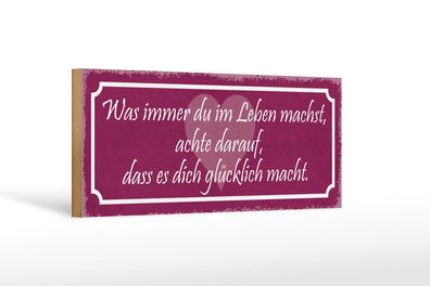 Holzschild Spruch 27x10cm achte darauf was glücklich macht Schild wooden sign