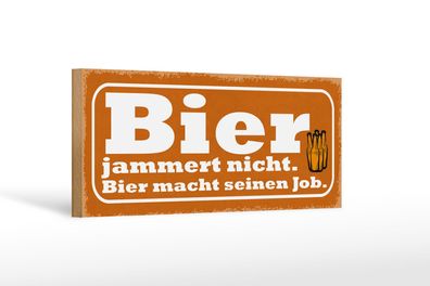 Holzschild Spruch 27x10 cm Bier jammert nicht macht Job Deko Schild wooden sign