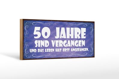 Holzschild Spruch 27x10 cm 50 Jahre vergangen Leben erst Deko Schild wooden sign