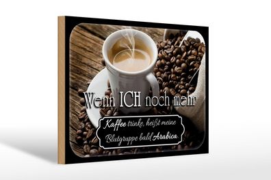 Holzschild Spruch 30x20cm Kaffee bald Blutgruppe Arabica Deko Schild wooden sign