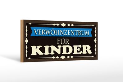 Holzschild Spruch 27x10cm Verwöhnzentrum für Kinder Holz Deko Schild wooden sign