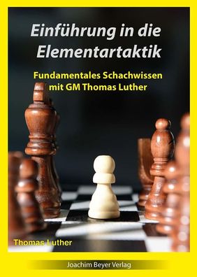 Einf?hrung in die Elementartaktik: Fundamentales Schachwissen mit GM Thomas ...