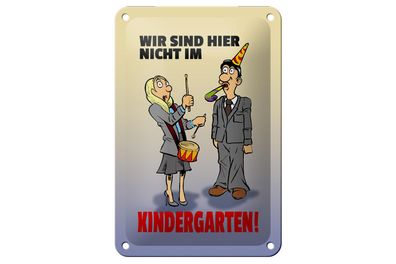 Blechschild Spruch 12x18cm Wir sind hier nicht im Kindergarten Schild