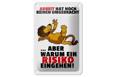 Blechschild Spruch 12x18cm Arbeit hat noch keinen umgebracht Schild