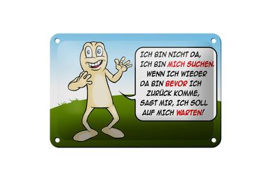 Blechschild Spruch 18x12cm Bin nicht da bin mich suchen Deko Schild