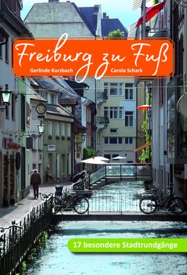 Freiburg zu Fu?: 17 besondere Stadtrundg?nge, Gerlinde Kurzbach