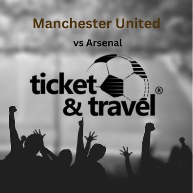 Premier League-Manchester United vs. Arsenal 2 Tickets PLUS inkl. Hotel 11.05.24