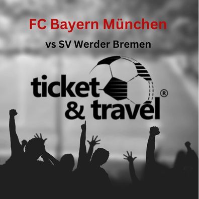 BL-FC Bayern München : Werder Bremen 20.01.24-2 Tickets Gerade inkl.4* Hotel/ DZ