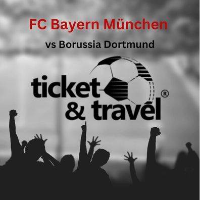 BL-FC Bayern München : BVB Dortmund 30.03.24 -2 Tickets Kurve inkl. 4* Hotel/ DZ