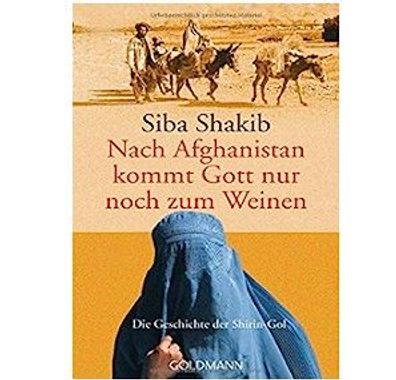 Roman "Nach Afghanistan kommt Gott nur noch zum Weinen" Die Geschichte der Shirin-Gol
