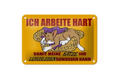 Blechschild Spruch 18x12cm Arbeite damit Katze Luxusleben hat Schild