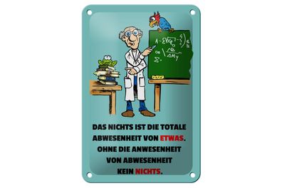 Blechschild Spruch 12x18cm Nichts ist Abwesenheit von Etwas Deko Schild