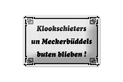 Blechschild Spruch 18x12cm Klookschieters Meckerbüddels Deko Schild