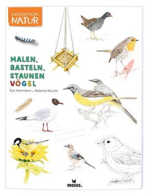Expedition Natur: Malen, Basteln, Staunen V?gel | Ein Mitmachbuch rund um d ...