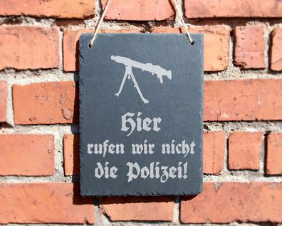 Schiefertafel "Hier rufen wir nicht die Polizei!" #0129 Wehrmacht Schild Eingang
