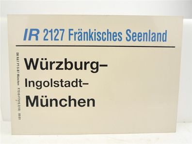 E244 Zuglaufschild Waggonschild IR 2127 "Fränkisches Seenland" Würzburg München