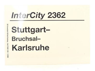 E244b Zuglaufschild Waggonschild InterCity 2362 Stuttgart - Karlsruhe