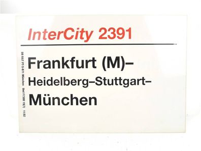 E244 Zuglaufschild Waggonschild InterCity 2391 Frankfurt (M) - München