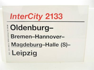 E244a Zuglaufschild Waggonschild InterCity 2133 Oldenburg - Magdeburg - Leipzig