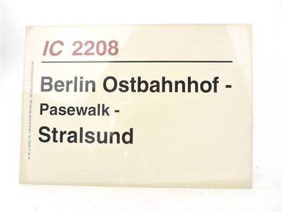 E244 Zuglaufschild Waggonschild IC 2208 Berlin Ostbahnhof - Pasewalk - Stralsund