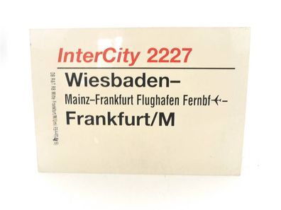 E244 Zuglaufschild Waggonschild InterCity 2228 Wiesbaden - Mainz - Frankfurt/ M