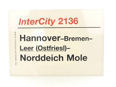 E244 Zuglaufschild Waggonschild InterCity 2136 Hannover - Leer - Norddeich Mole
