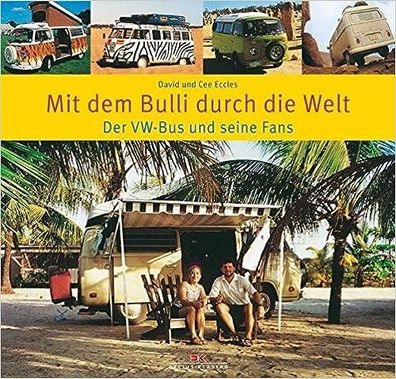 Mit dem Bulli durch die Welt - Der VW-Bus und seine Fans, Reisen, Geschichte, Buch