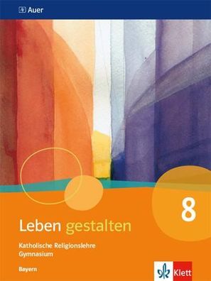 Leben gestalten 8. Ausgabe Bayern Schulbuch Klasse 8 Leben gestal
