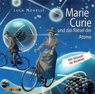 Marie Curie und das Raetsel der Atome, 1 Audio-CD CD Geniale Denke