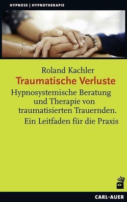 Traumatische Verluste Hypnosystemische Beratung und Therapie von tr