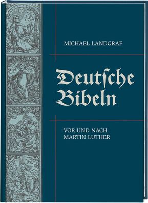 Deutsche Bibeln vor und nach Martin Luther Michael Landgraf