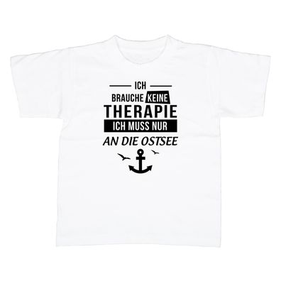 Kinder T-Shirt Ich brauche keine Therapie - Ich muss nur an die Ostsee